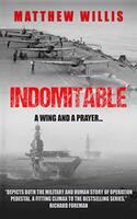 Indomitable: ‘Depicts both the military and human story of Operation Pedestal.' Richard Foreman (The Fortress of Malta)