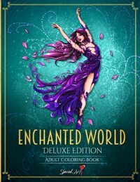 Enchanted World: An Adult Coloring Book with more than 70 Beautiful and Unique Coloring Pages from a Magical Kingdom
