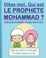 Dites-moi. Qui est le Prophete Mohammad ?