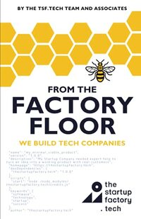 From The Factory Floor: We Build Tech Companies