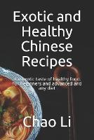Exotic and Healthy Chinese Recipes