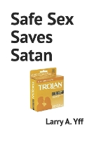 Safe Sex Saves Satan