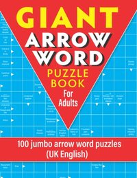 Giant Arrowword Puzzle Book for Adults: 100 jumbo arrow word puzzles (UK English)