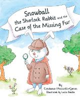 Snowball the Sherlock Rabbit and The Case of The Missing Fur