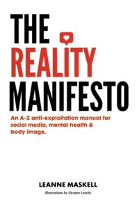 The Reality Manifesto: An A-Z anti-exploitation manual for social media, mental health, & body image