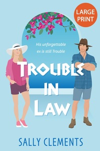 Trouble In Law: Large Print Edition (Sally Clements Large Print Editions)