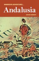 Andalusia: An Immersive Adventure (David Harvey's Immersive Adventures...)