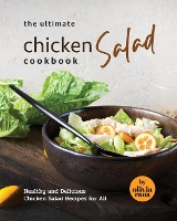 The Ultimate Chicken Salad Cookbook