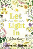 Let the Light In: Words & poetry to inspire, uplift and comfort.