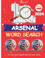 Arsenal FC Word Search: Legends, Triumphs, and Glory :The Big & Fun Word Search Books For EveryOne New 2024: Mind Relaxing, Memory Exercises, Brain ... Funny Word Search Collection, Relieve Stress
