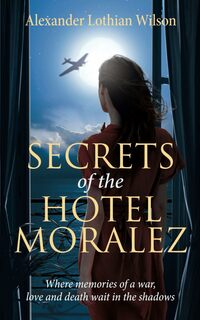 Secrets of the Hotel Moralez: Where secrets memories of a war, love and death wait in the shadows.