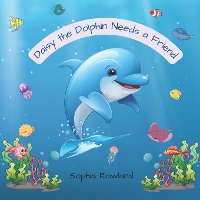 Daisy the Dolphin Needs a Friend