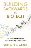 Building Backwards to Biotech