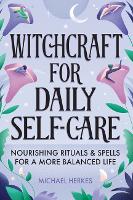 Witchcraft for Daily Self-Care