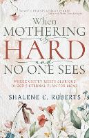 When Mothering Is Hard and No One Sees