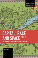 Capital, Race and Space, Volume I