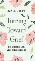 Turning Toward Grief