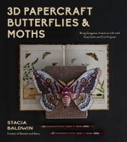 3D Papercraft Insects: Bring Gorgeous Butterflies and Moths to Life with Easy Color and Cut Projects