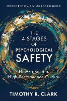 The 4 Stages of Psychological Safety, 2nd Edition: How to Build a High-Performance Culture