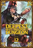 Into the Deepest, Most Unknowable Dungeon Vol. 12