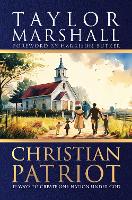 Christian Patriot: 12 Ways to Create One Nation Under God
